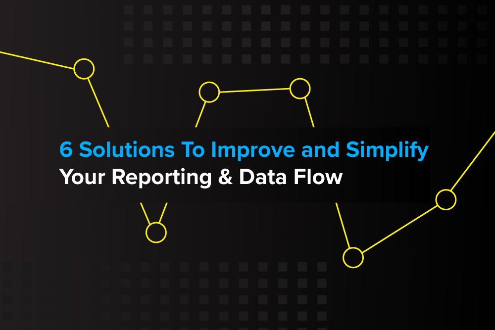 Embark-Blog-6-Solutions-To-Improve-and-Simplify-Your-Data-Reporting-&-Data-Flow