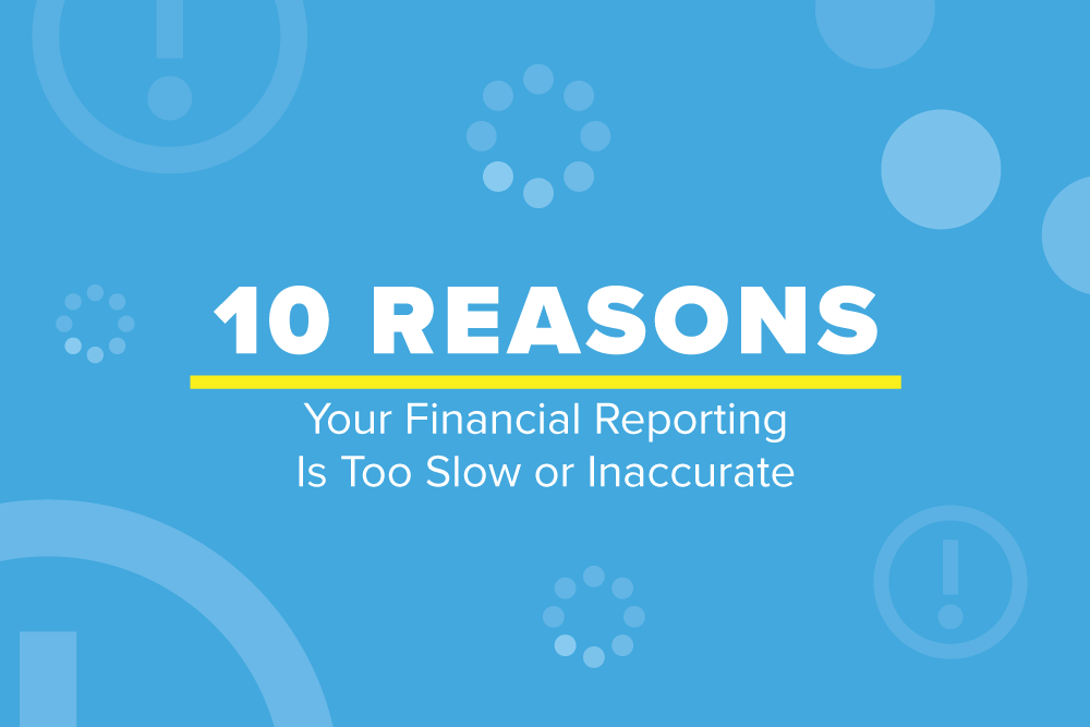 Embark_Blog_10-Reasons-Your-Financial-Reporting-Is-Too-Slow-or-Inaccurate
