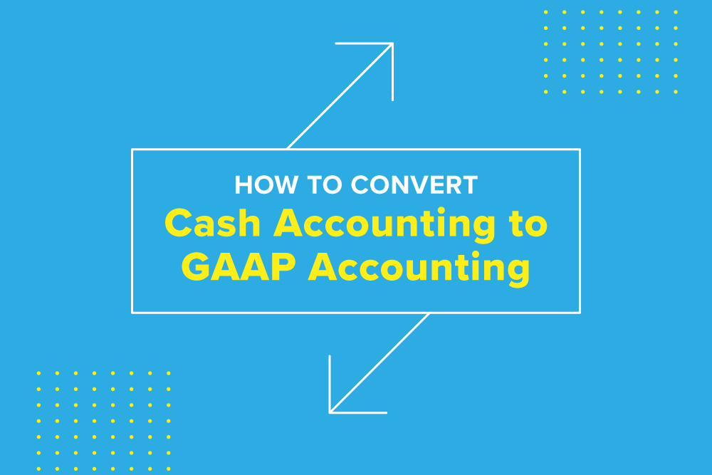 Embark_Blog_How-To-Convert-Cash-Accounting-To-GAAP-Accounting