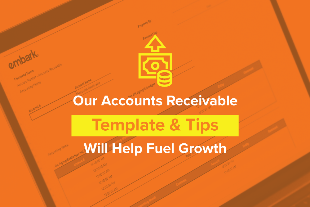 Embark_Blog_Our-Accounts-Receivable-Template-and-Tips-Will-Help-Fuel-Growth