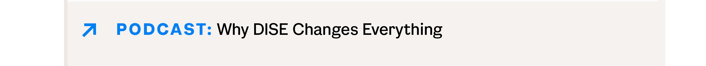 Why DISE Changes Everything podcast_October newsletter
