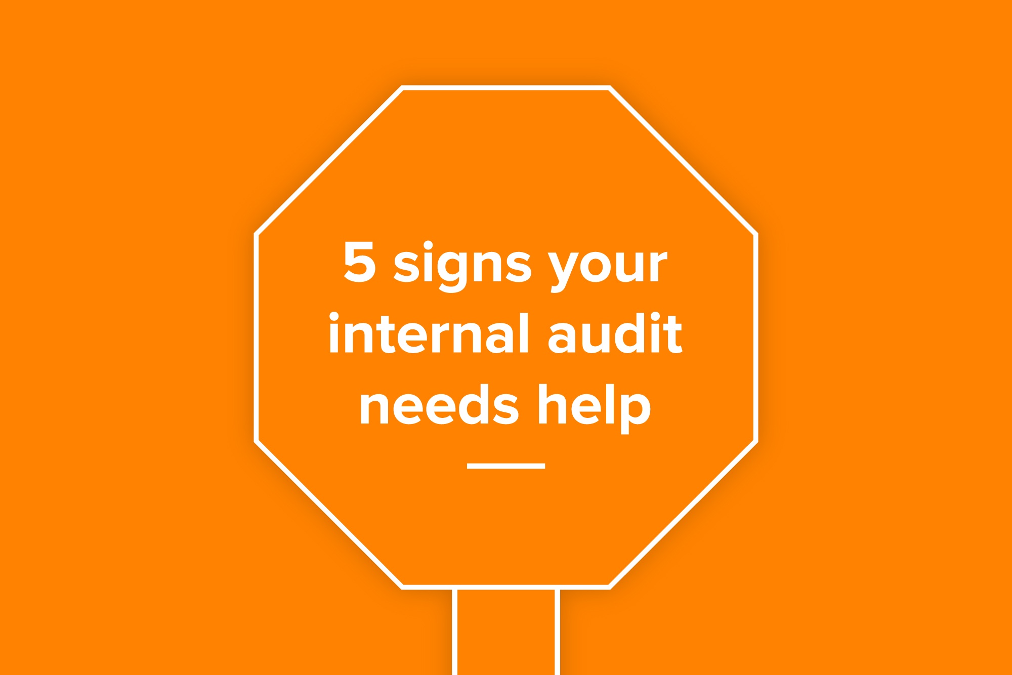 5 Signs Your Internal Audit Needs Help