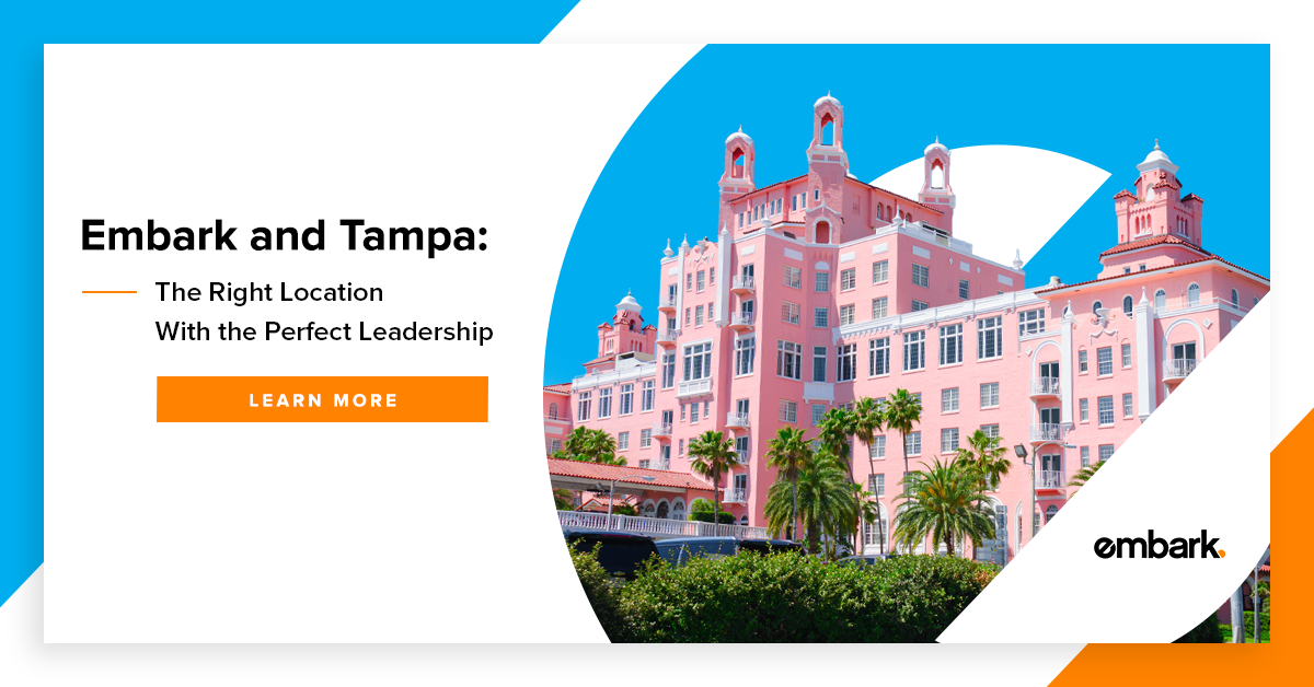Embark and Tampa: The Right Location With the Perfect Leadership