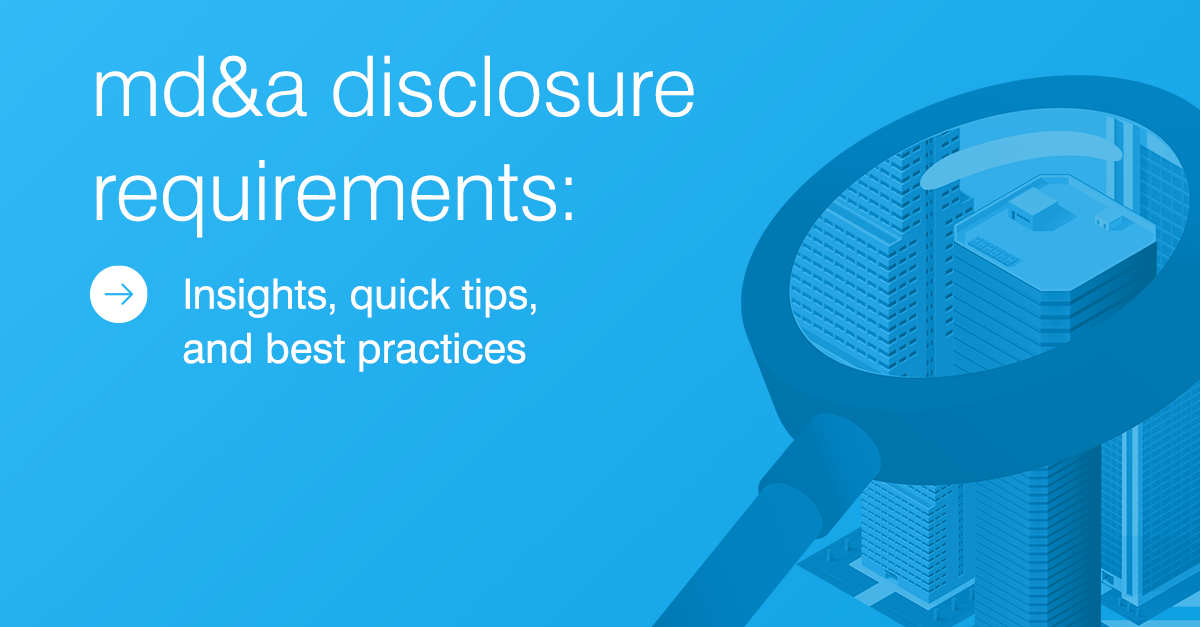 MD&A Disclosure Requirements: Insights, Quick Tips, and Best Practices