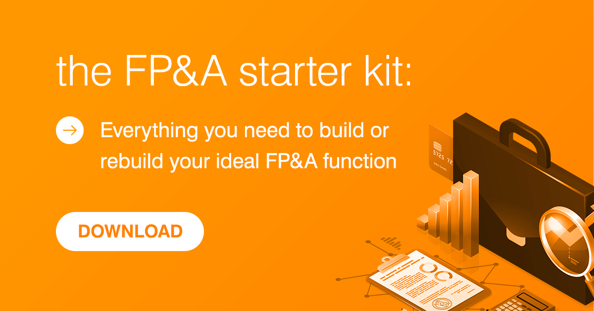 The FP&A Starter Kit: Everything You Need to Build or Rebuild Your Ideal FP&A Function
