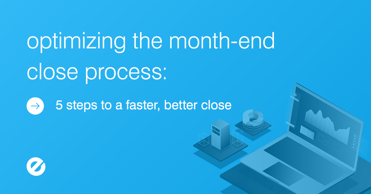 Optimizing the Month-End Close Process: 5 Steps to a Faster, Better Close