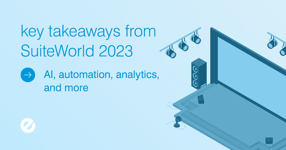 Key Takeaways from SuiteWorld 2023: AI, Automation, Analytics, and More