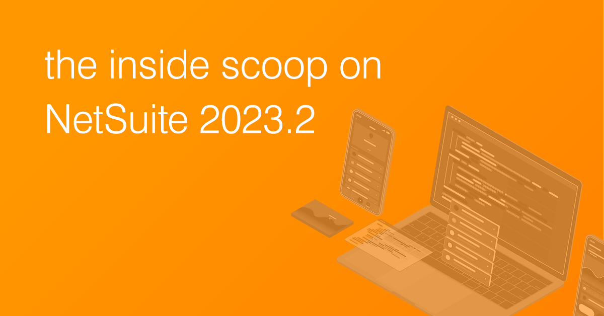 The Inside Scoop on NetSuite 2023.2
