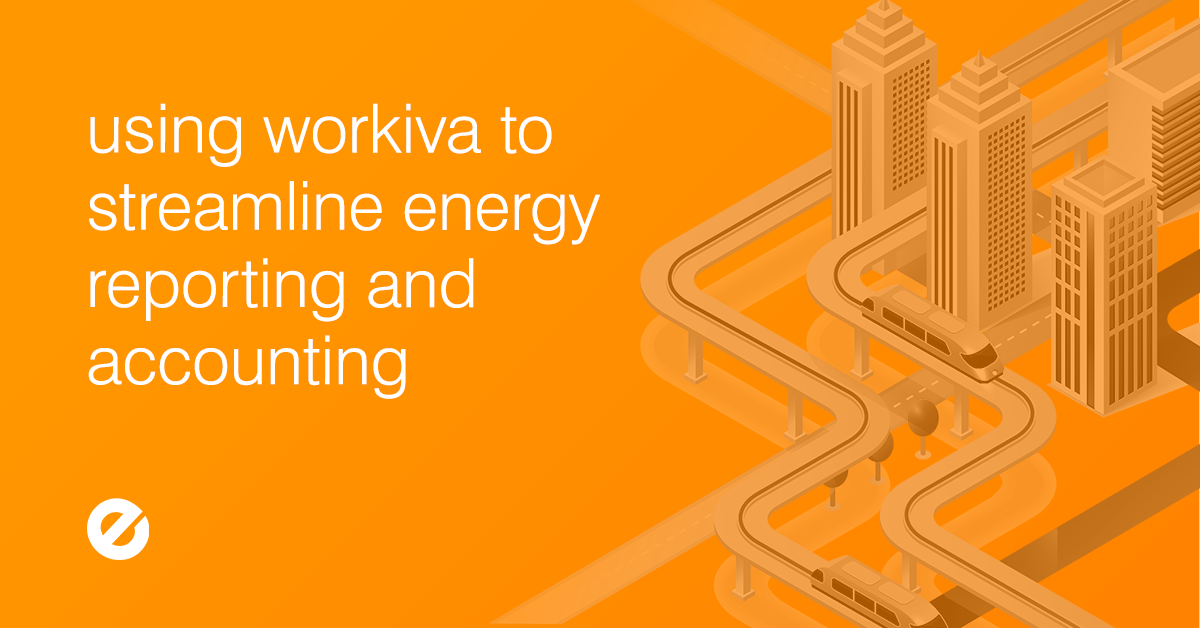 Using Workiva to Streamline Energy Reporting and Accounting