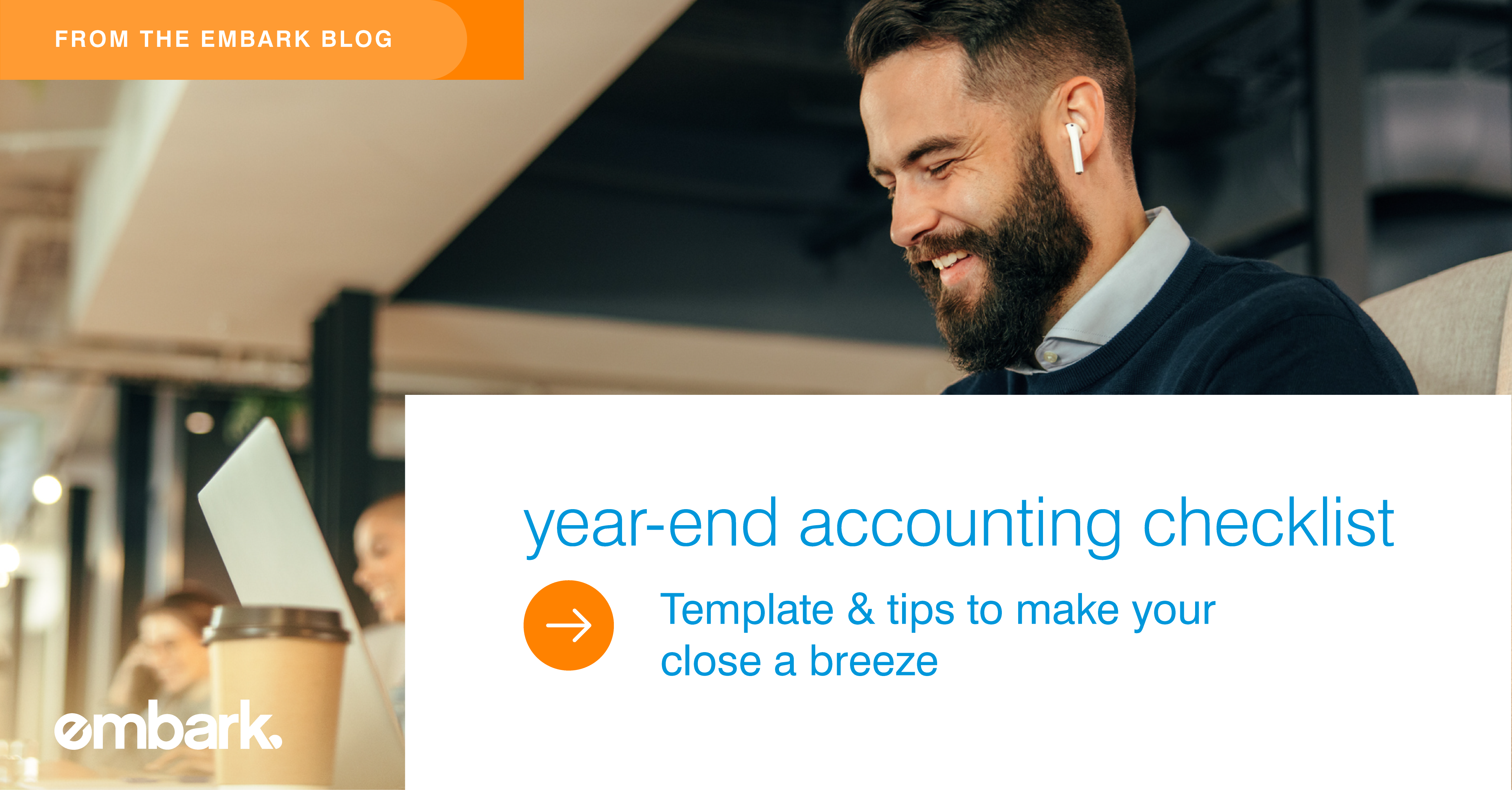 The Year-End Accounting Checklist & Other Tips to Make Your Close a Breeze