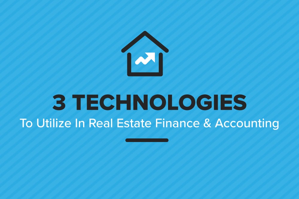 3 Technologies To Utilize In Real Estate Finance & Accounting