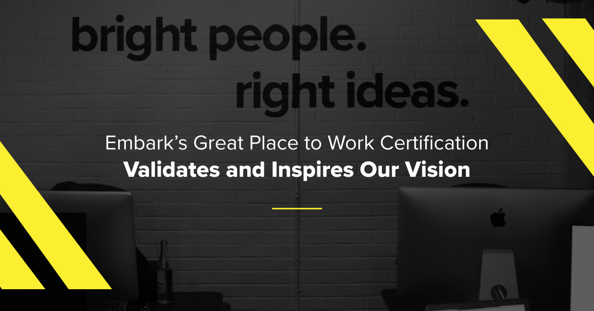 Embark’s Great Place to Work Certification Validates and Inspires Our Vision