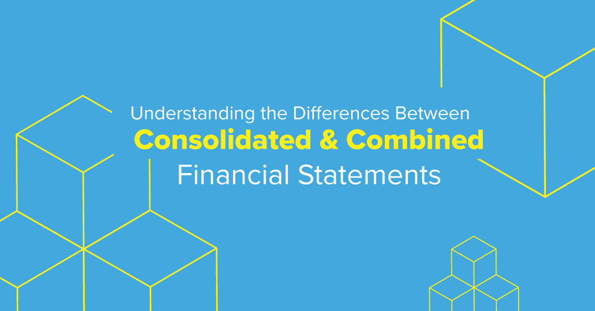 understanding the differences between consolidated and combined financial statements list of assets liabilities in balance sheet