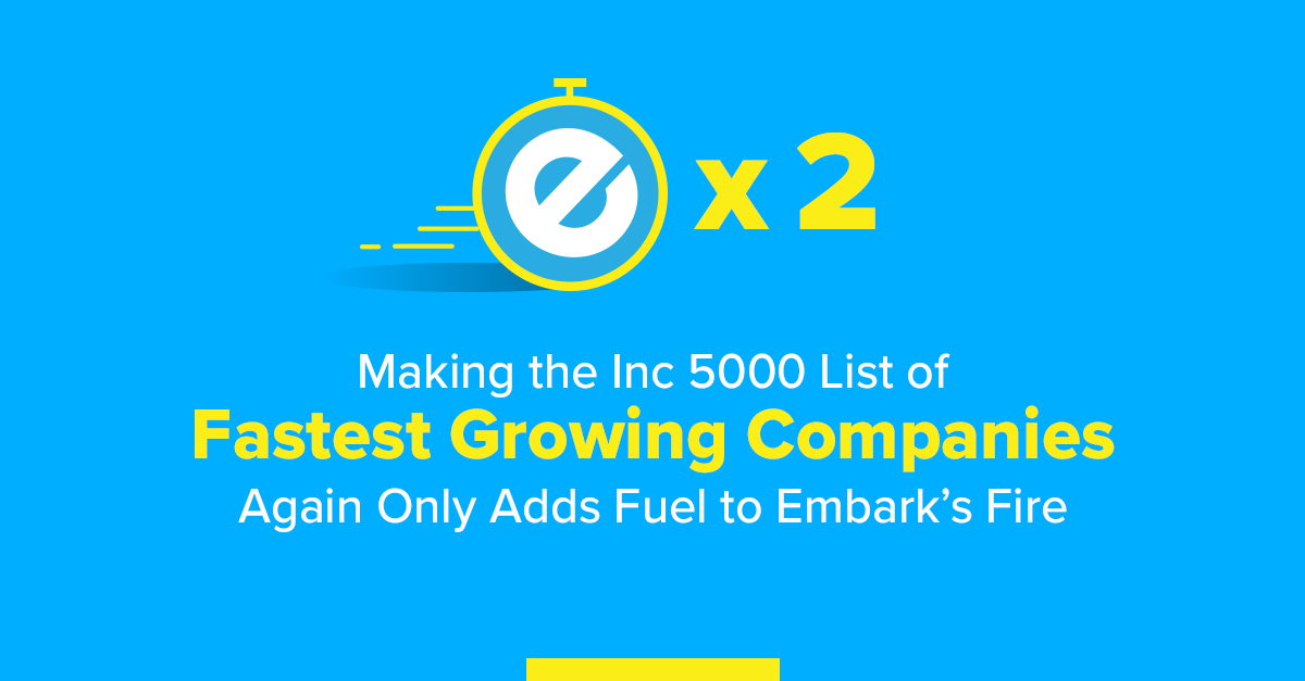 Making the Inc 5000 List of Fastest Growing Companies Again Only Adds Fuel to Embark’s Fire