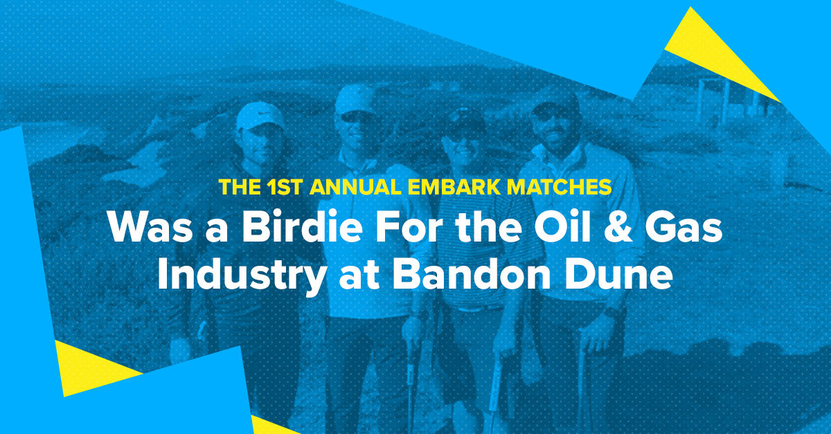 The 1st Annual Embark Matches Was a Birdie For the Oil and Gas Industry at Bandon Dunes