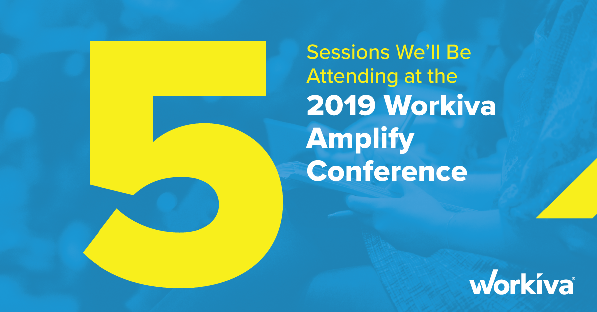 5 Sessions We’ll Be Attending at the 2019 Workiva Amplify Conference