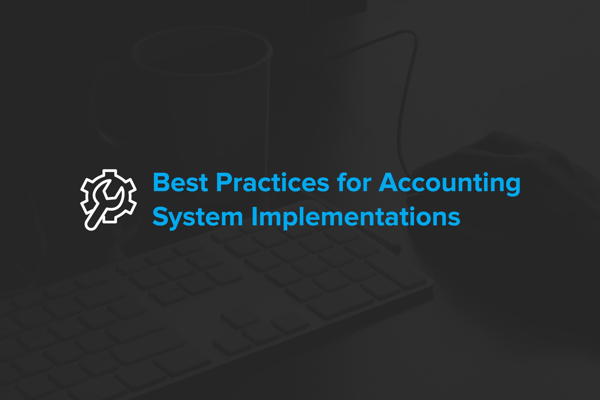 Best Practices for Accounting System Implementations