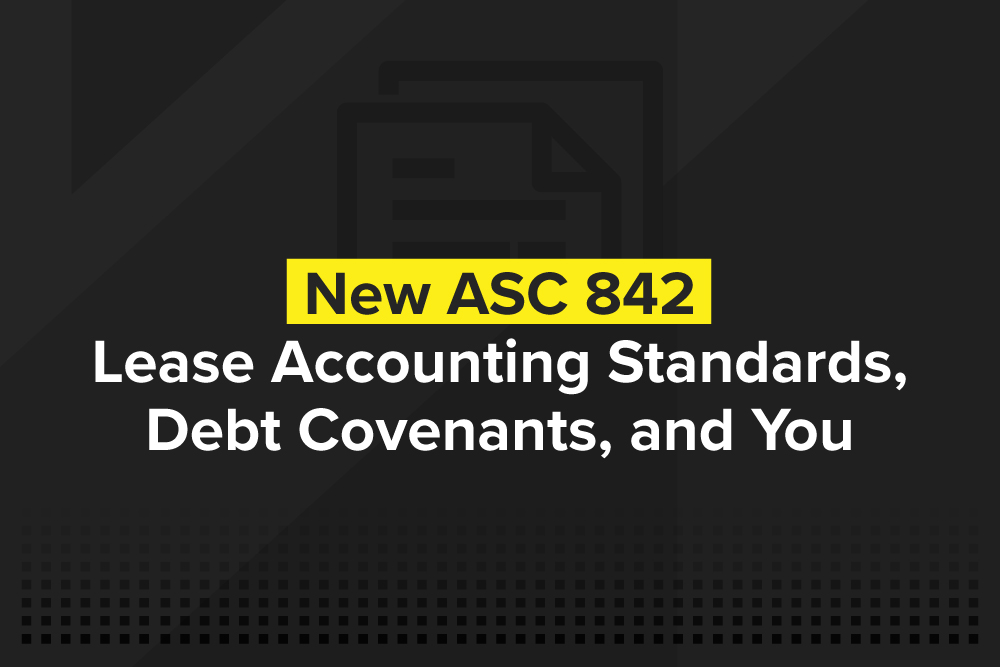 New ASC 842 Lease Accounting Standards, Debt Covenants, and You