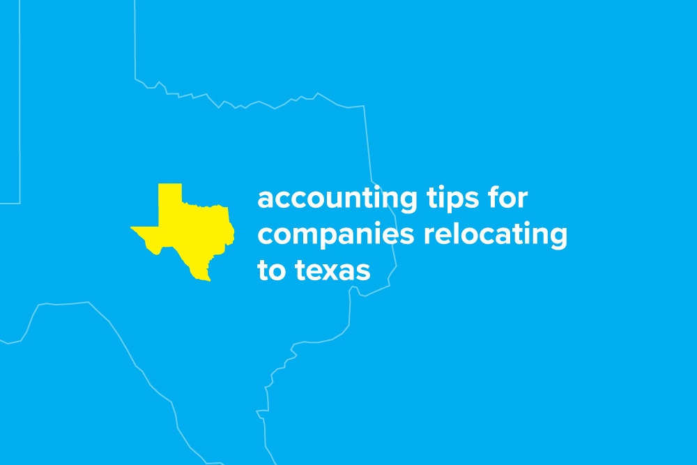 Accounting Tips for Companies Relocating to Texas