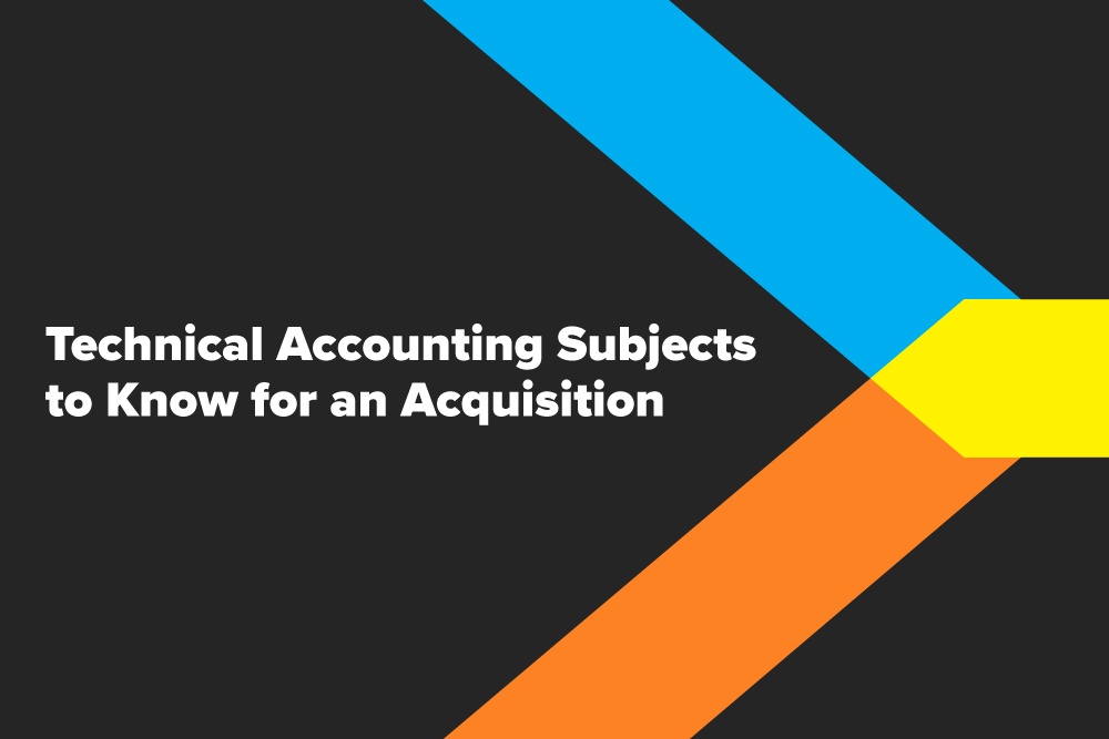 Technical Accounting Subjects to Know for an Acquisition
