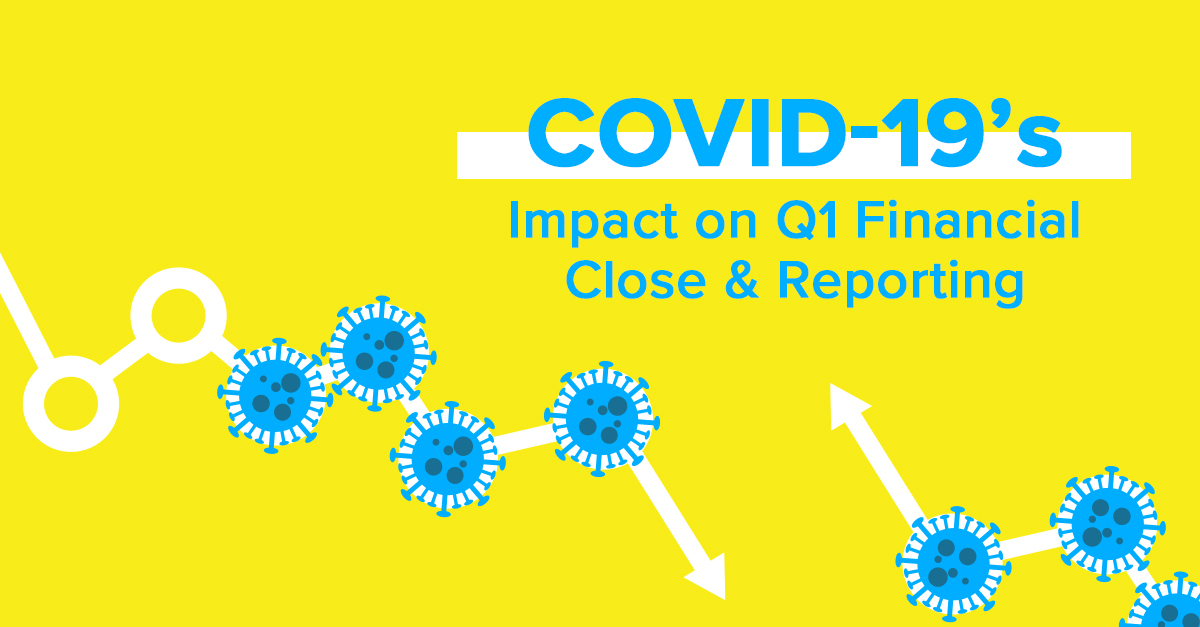 COVID-19’s Impact on Q1 Reporting & Financial Closing