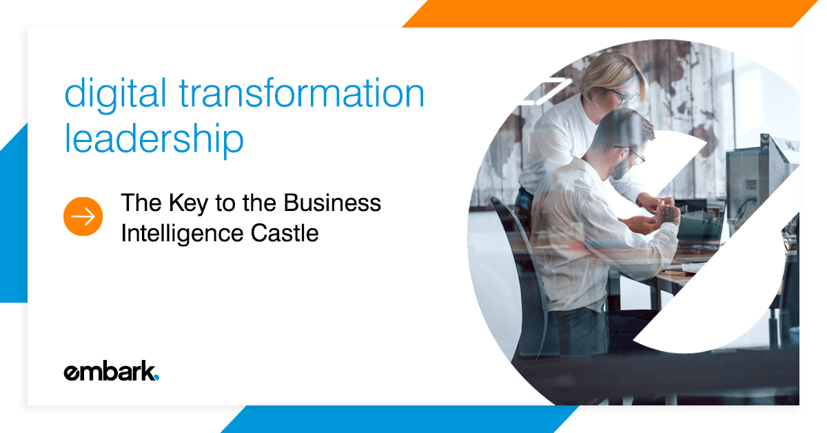 Digital Transformation Leadership Is the Key to the Business Intelligence Castle