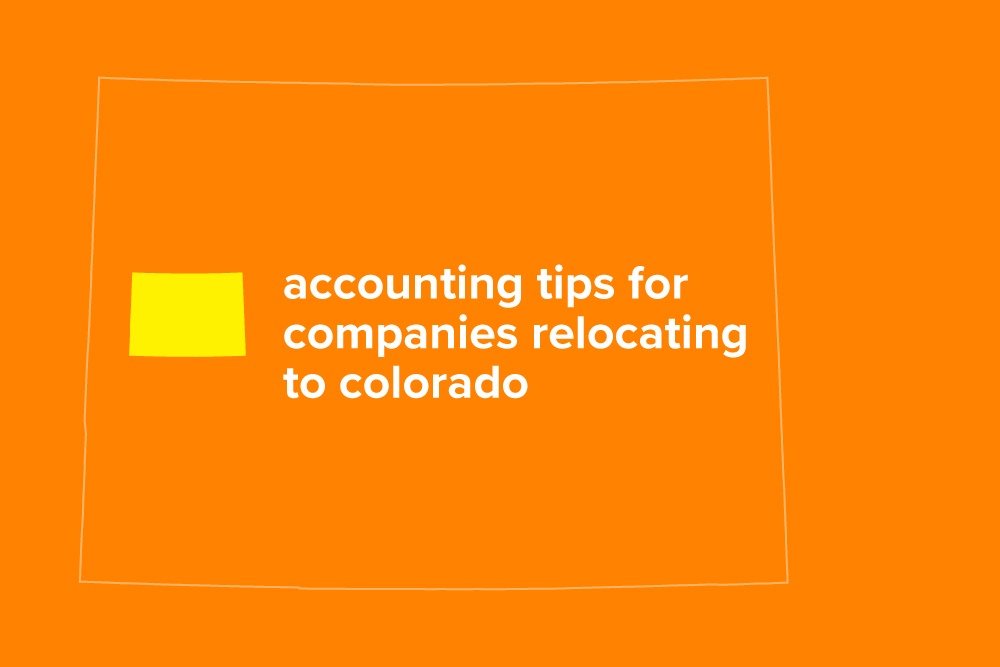 Accounting Tips For Companies Looking to Move to Colorado