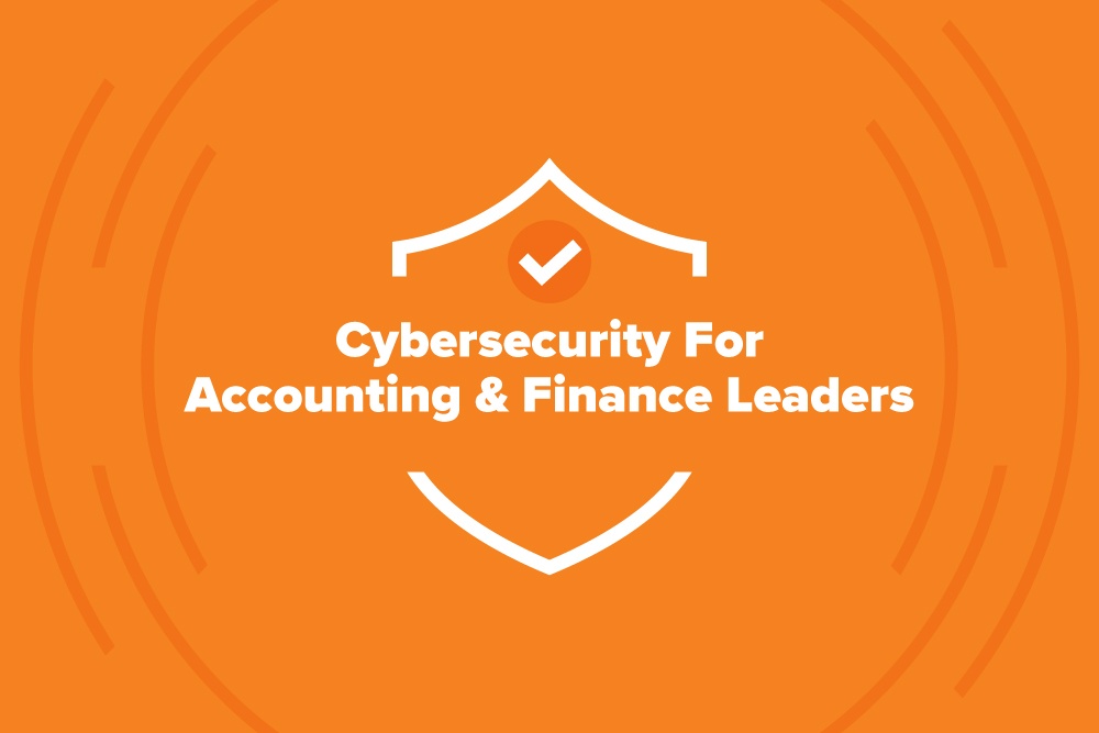 Cybersecurity for Accounting & Finance Leaders
