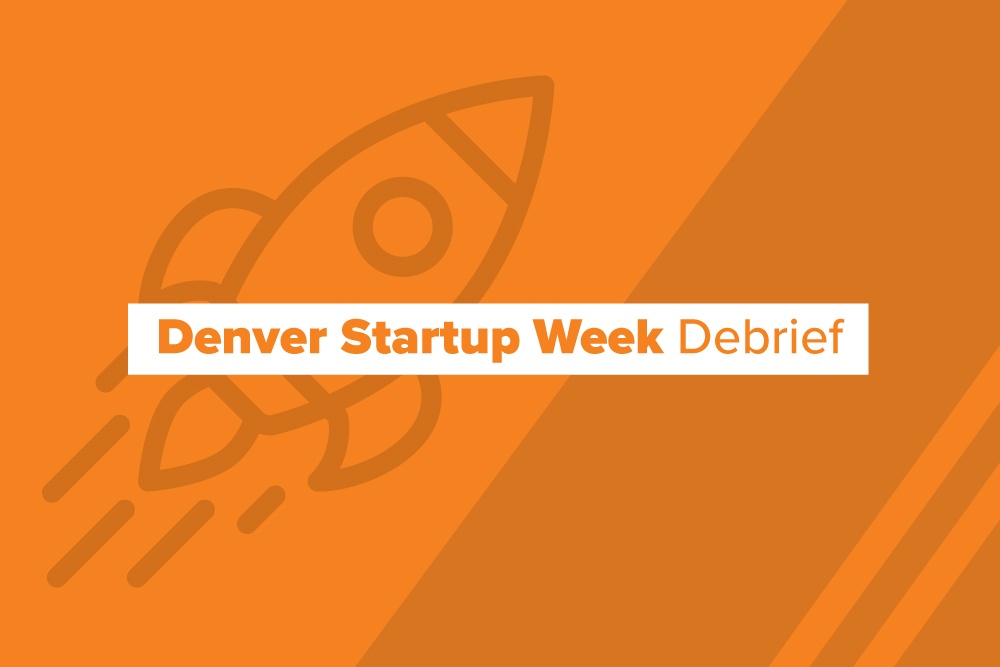 2018 Denver Startup Week Debrief