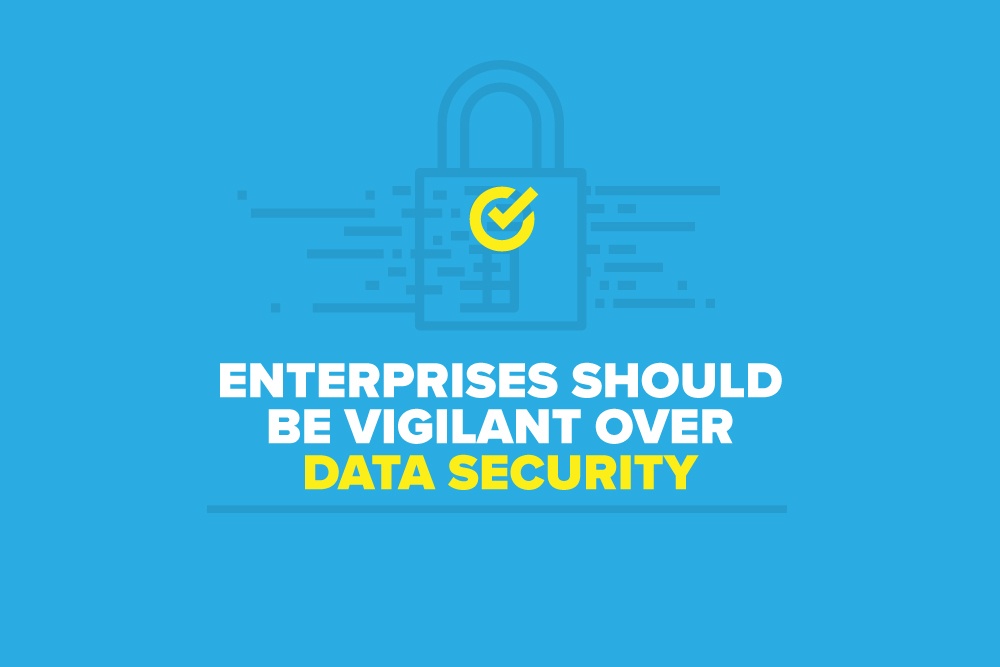 Enterprises Should Be Vigilant Over Data Security