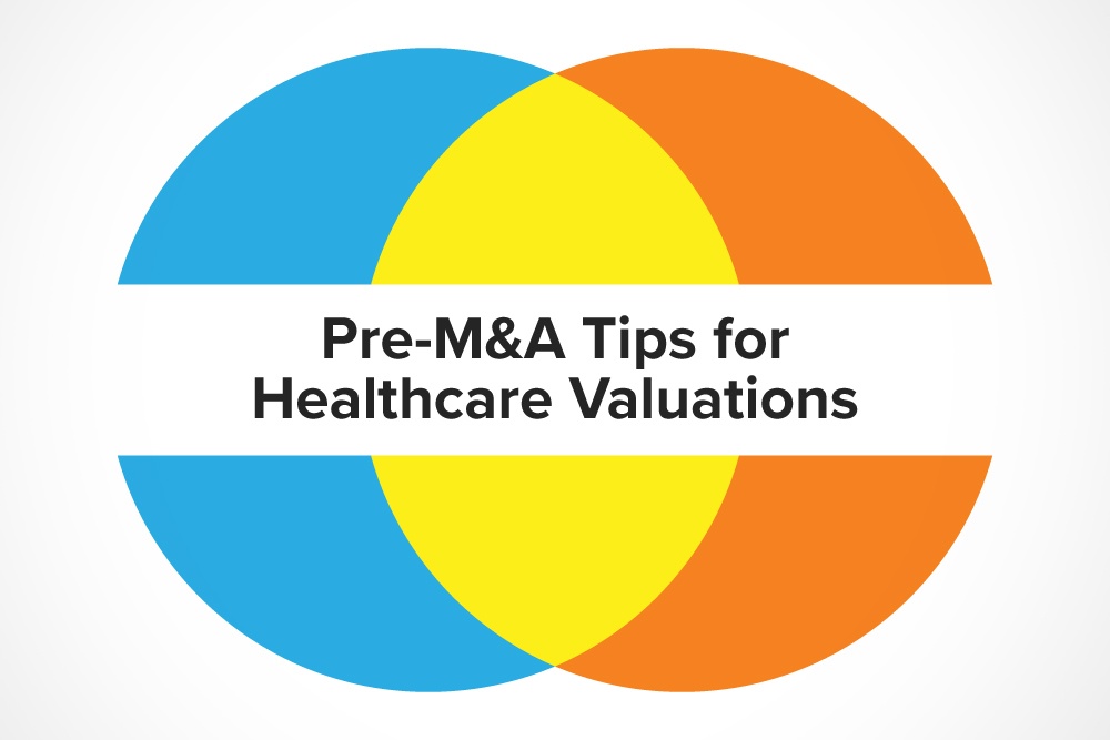 Pre-M&A Tips for Healthcare Valuations
