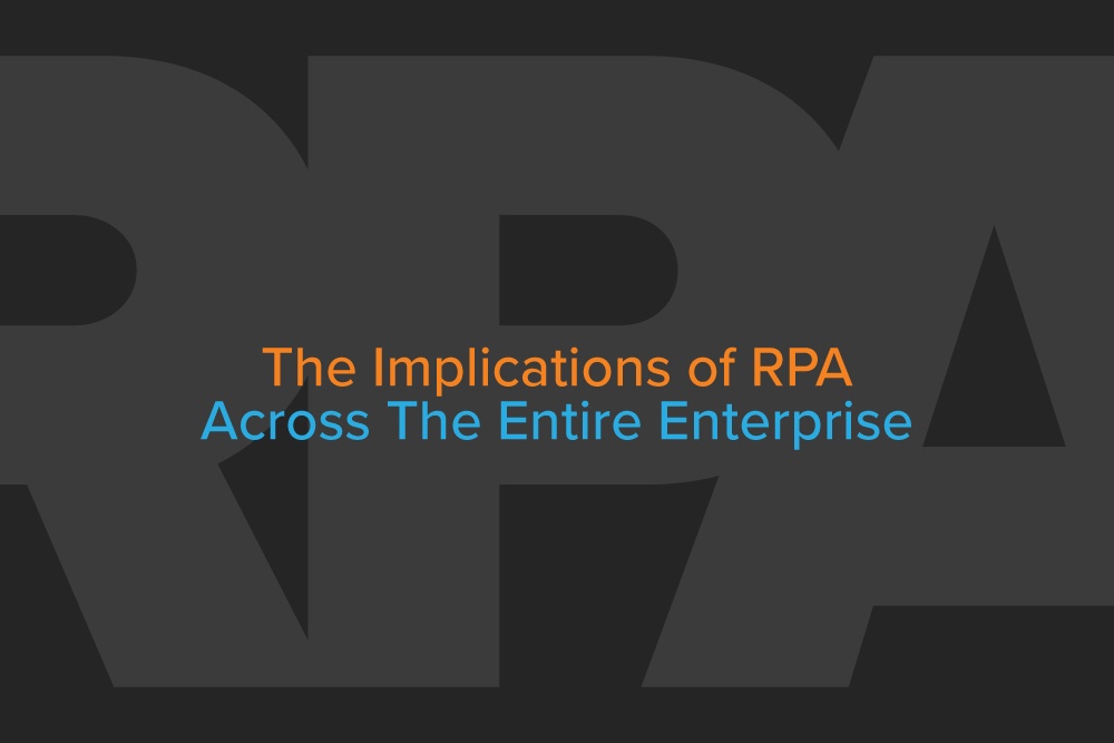 The Implications of RPA Across The Entire Enterprise