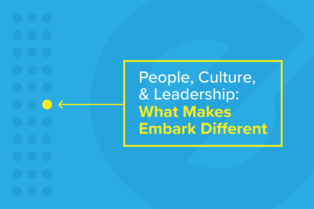 People, Culture, & Leadership: What Makes Embark Different