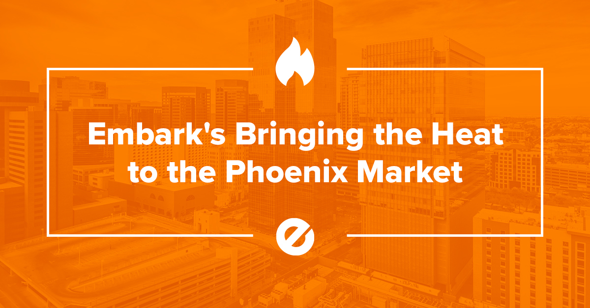 Embark’s Bringing the Heat to the Phoenix Market