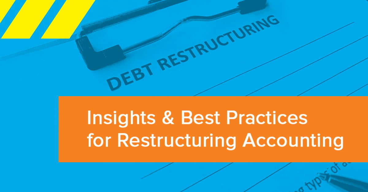Insights & Best Practices for Restructuring Accounting