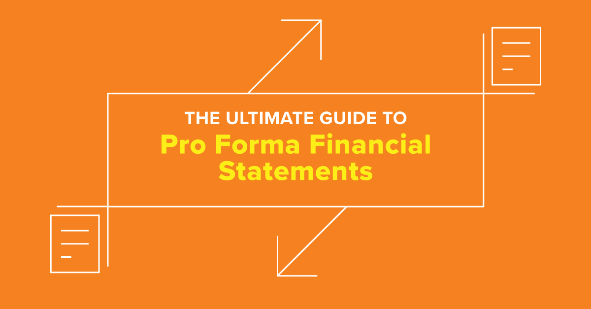 The Ultimate Guide to Pro Forma Financial Statements