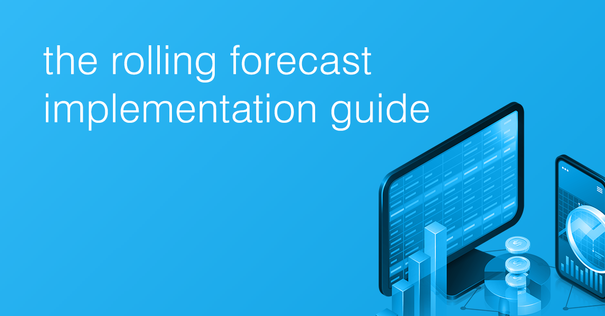 The CFO’s Guide to Implementing a Rolling Forecast
