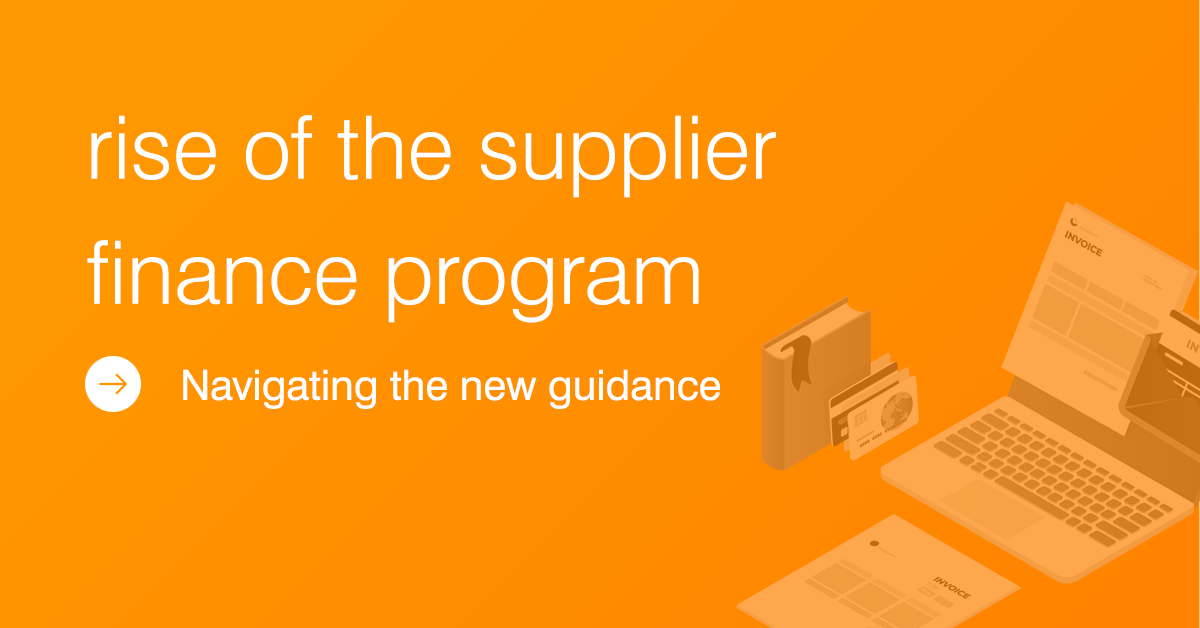 Rise of the Supplier Finance Program: Navigating the New Guidance