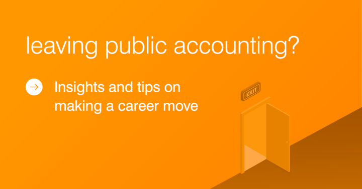 Leaving Public Accounting? Insights and Tips on Making a Career Move