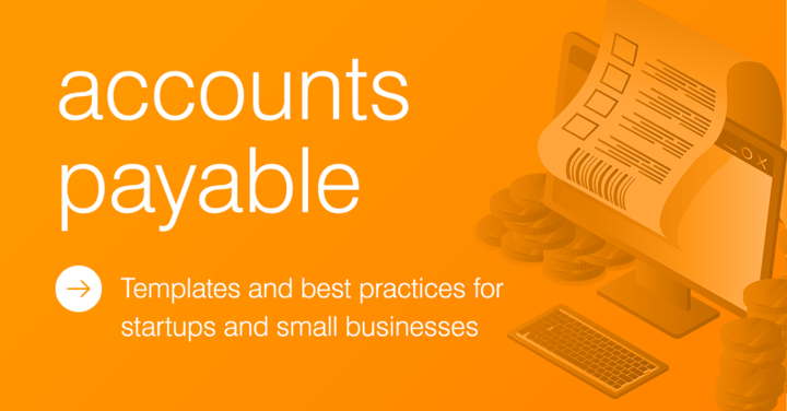 Accounts Payable Template and Best Practices for Startups and Small Businesses