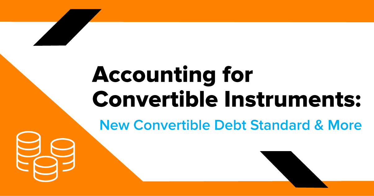 Accounting for Convertible Instruments: New Convertible Debt Standard & More