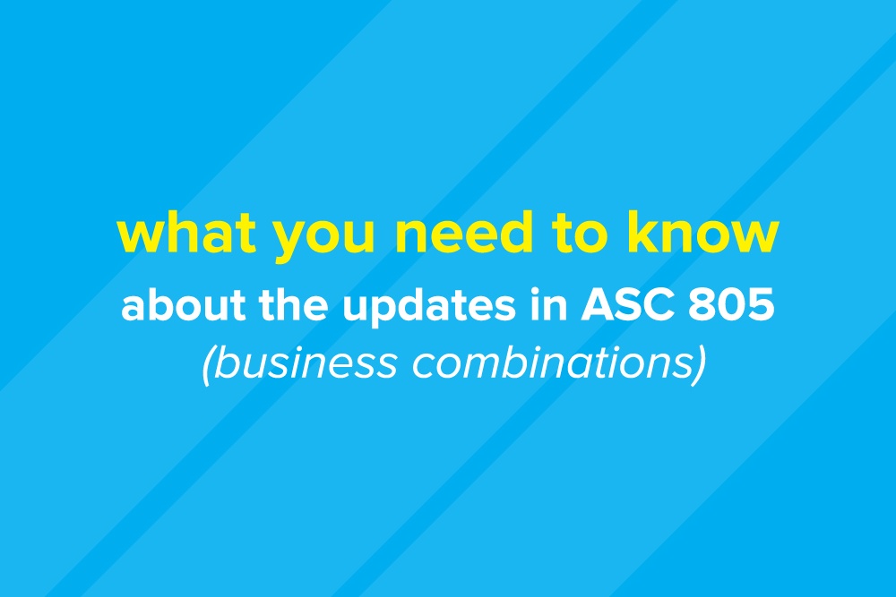 What You Need to Know About the Updates in ASC 805 (Business Combinations)